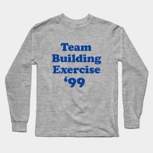 Team Building Exercise 99 Long Sleeve T-Shirt